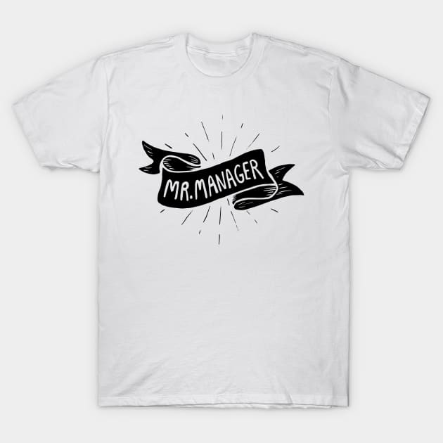 I'm Mr.Manager! T-Shirt by BecArtc